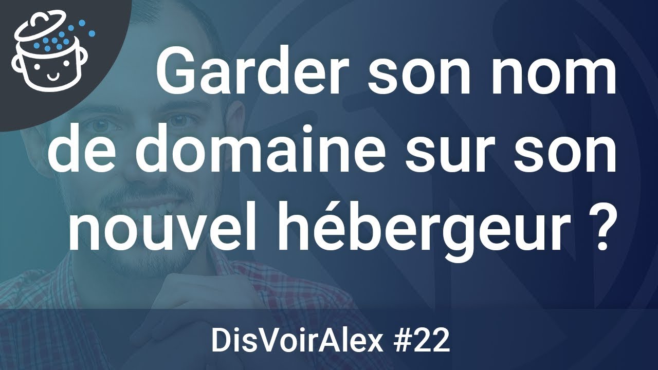 DVA22 - Comment garder son nom de domaine après un changement d'hébergeur ?