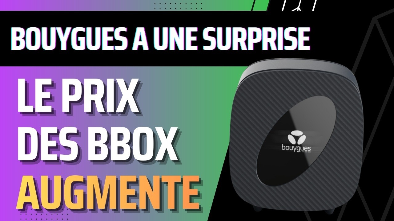 Bouygues Telecom augmente le prix de ses abonnements Bbox fibre + nouvelle option multi-écran