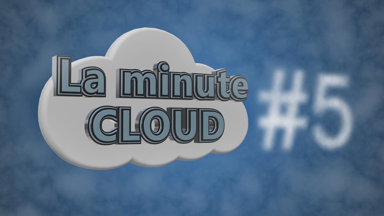 La Minute Cloud #5 : le cloud pour mon entreprise