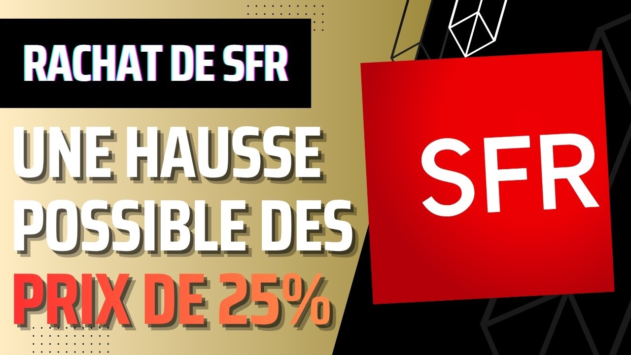 L'acquisition de SFR par ses concurrents pourrait faire grimper les prix des abonnements jusqu'à 25%