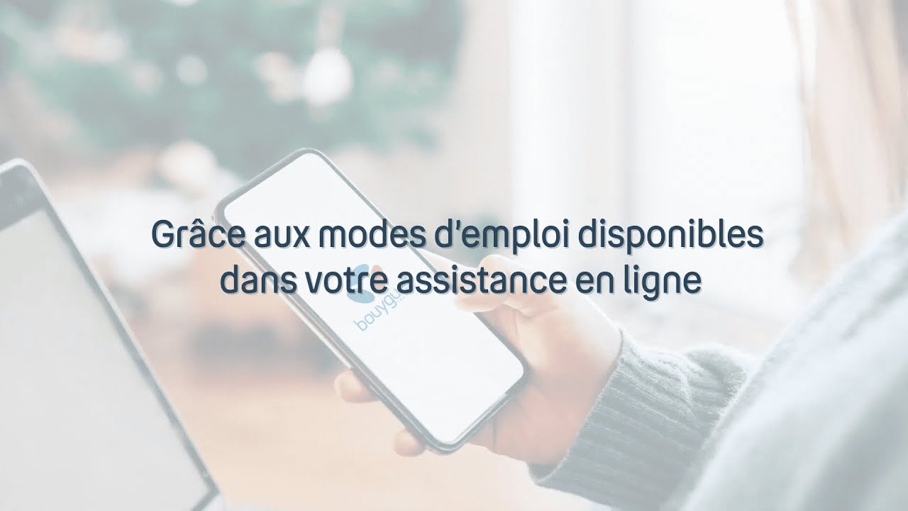 Trouvez vos réponses en ligne grâce aux modes d'emploi mobile | Bouygues Telecom