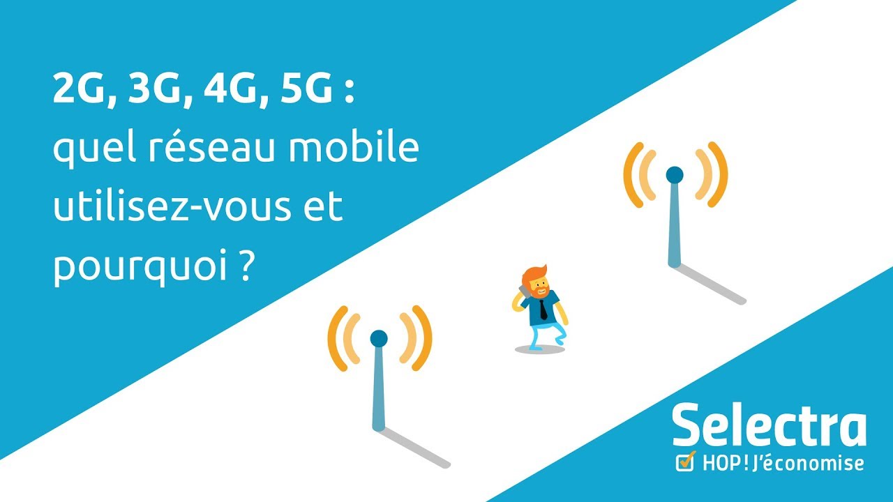 2G, 3G, 4G, 5G : quel réseau mobile utilisez-vous et pourquoi ?