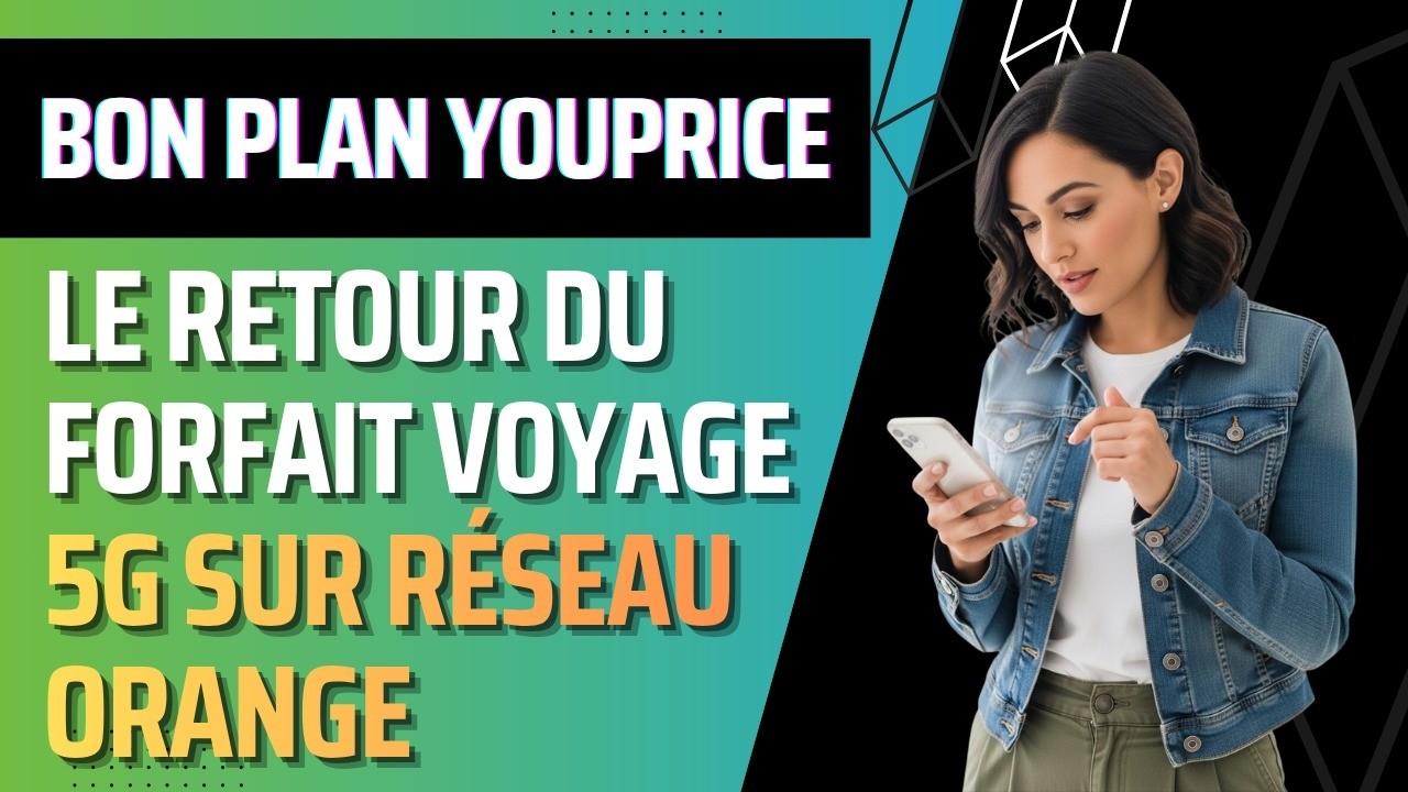 Bons plans forfaits mobiles 4G & 5G sur réseaux Orange, Bouygues & SFR , retour du forfait voyage